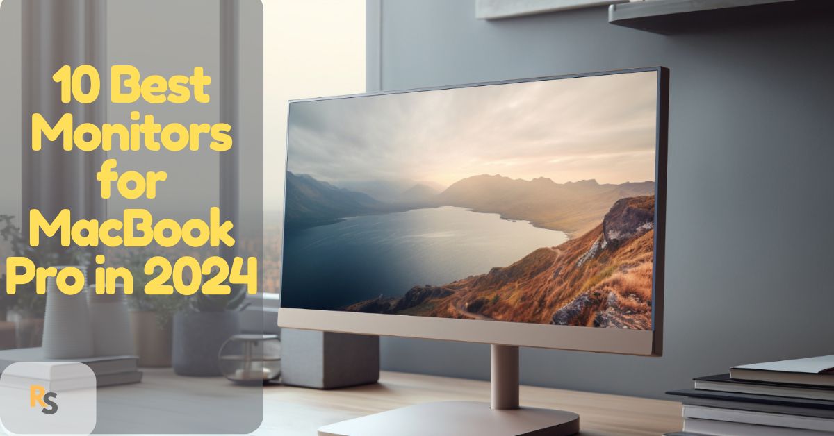 10 Best Monitors for MacBook Pro in 2024